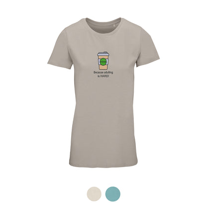 'Coffee because adulting is hard!' Womens Organic Cotton Top